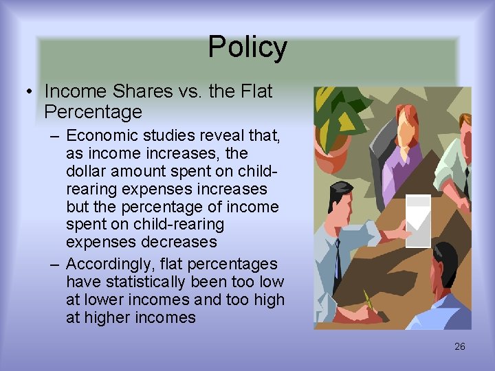 Policy • Income Shares vs. the Flat Percentage – Economic studies reveal that, as Policy • Income Shares vs. the Flat Percentage – Economic studies reveal that, as