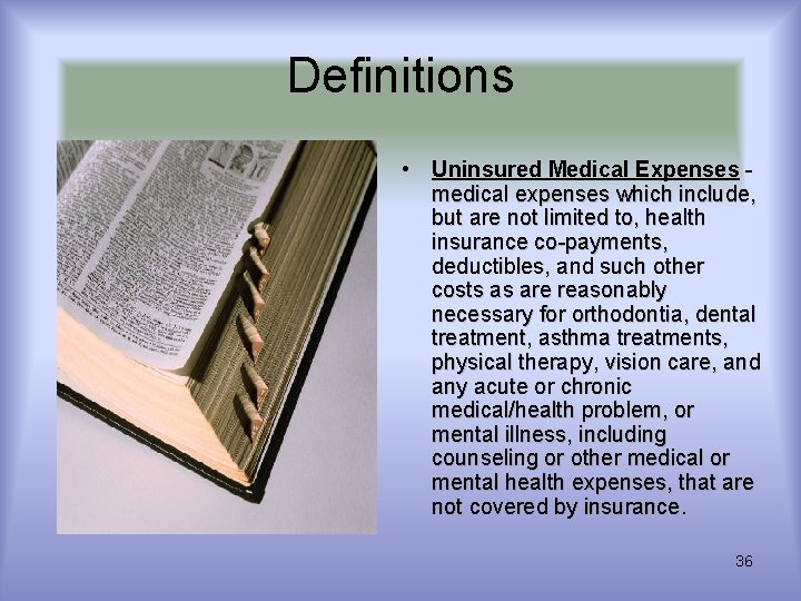 Definitions • Uninsured Medical Expenses medical expenses which include, but are not limited to, Definitions • Uninsured Medical Expenses medical expenses which include, but are not limited to,