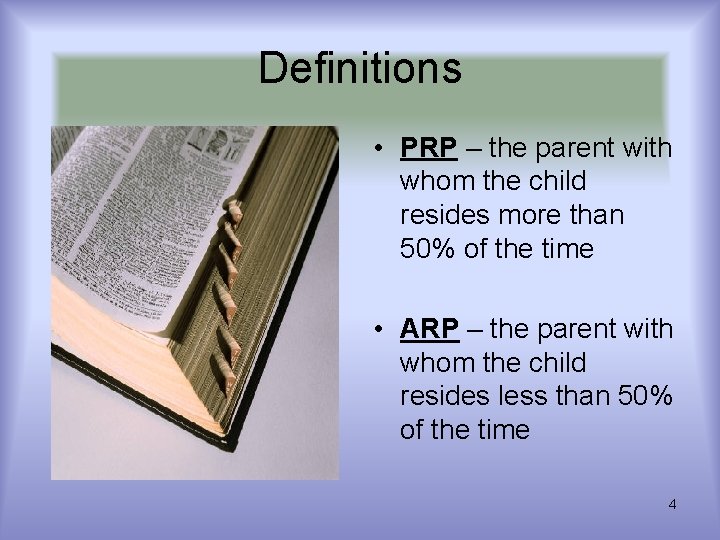 Definitions • PRP – the parent with whom the child resides more than 50% Definitions • PRP – the parent with whom the child resides more than 50%