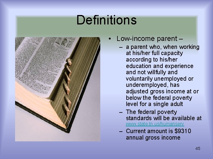 Definitions • Low-income parent – – a parent who, when working at his/her full Definitions • Low-income parent – – a parent who, when working at his/her full