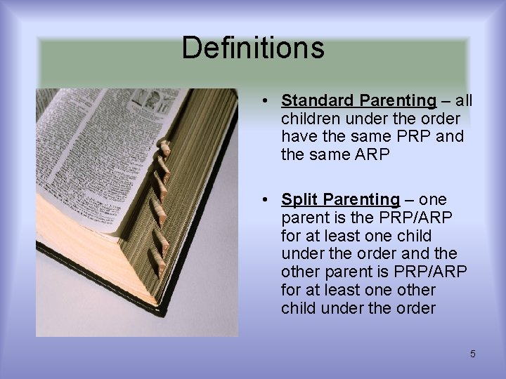 Definitions • Standard Parenting – all children under the order have the same PRP Definitions • Standard Parenting – all children under the order have the same PRP