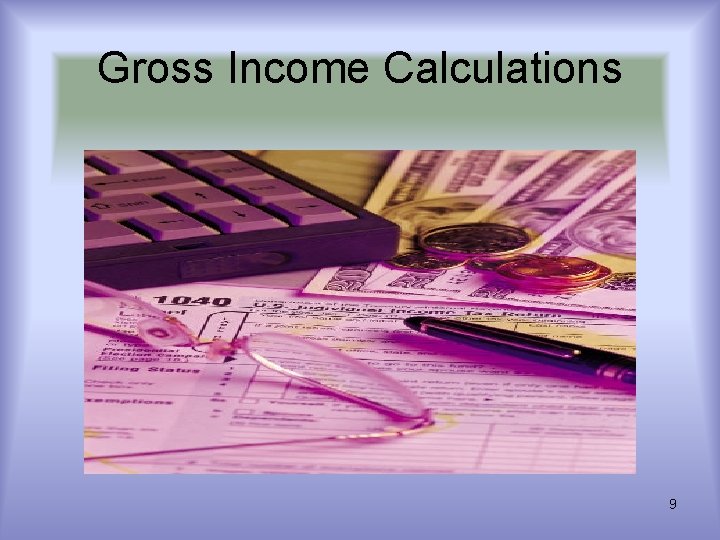 Gross Income Calculations 9 Gross Income Calculations 9