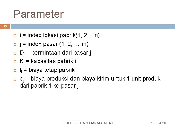 Parameter 13 i = index lokasi pabrik(1, 2, …n) j = index pasar (1,