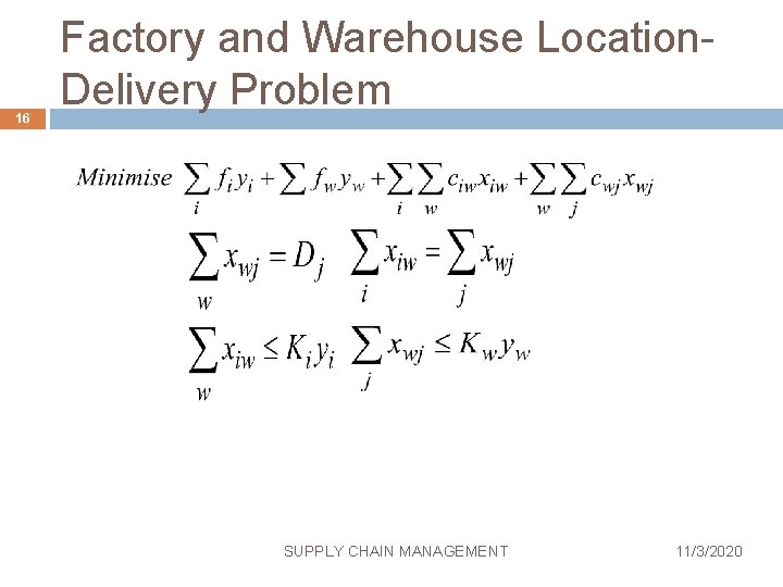 16 Factory and Warehouse Location. Delivery Problem SUPPLY CHAIN MANAGEMENT 11/3/2020 