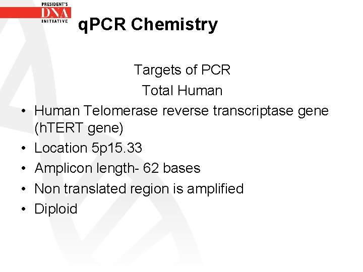 q. PCR Chemistry • • • Targets of PCR Total Human Telomerase reverse transcriptase