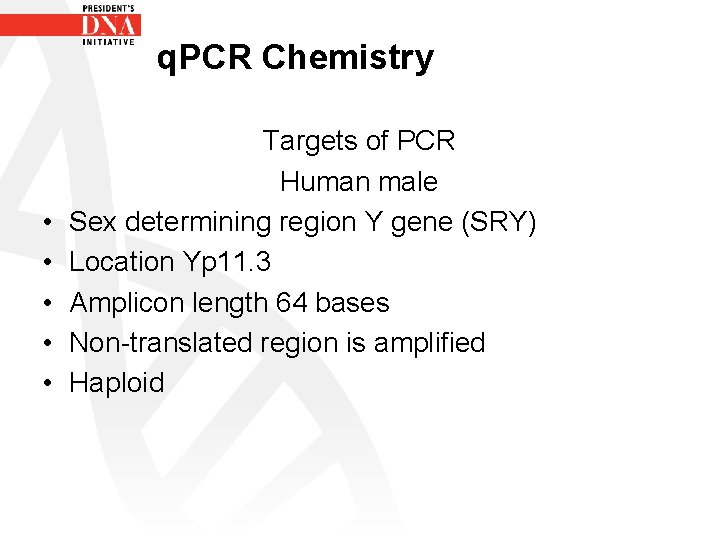 q. PCR Chemistry • • • Targets of PCR Human male Sex determining region