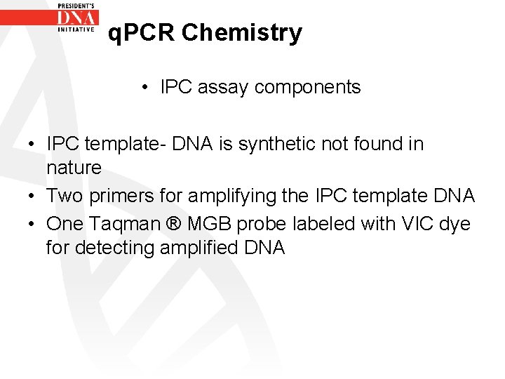 q. PCR Chemistry • IPC assay components • IPC template- DNA is synthetic not