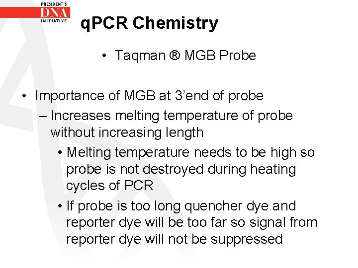 q. PCR Chemistry • Taqman ® MGB Probe • Importance of MGB at 3’end