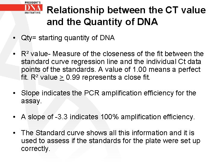 Relationship between the CT value and the Quantity of DNA • Qty= starting quantity