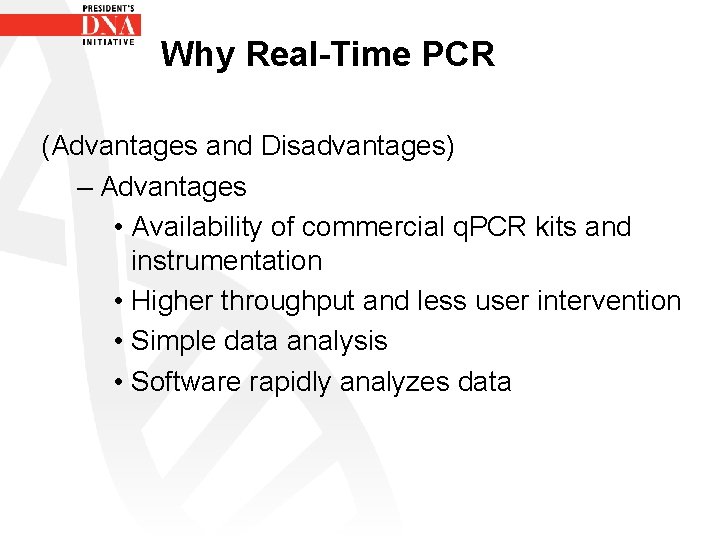 Why Real-Time PCR (Advantages and Disadvantages) – Advantages • Availability of commercial q. PCR