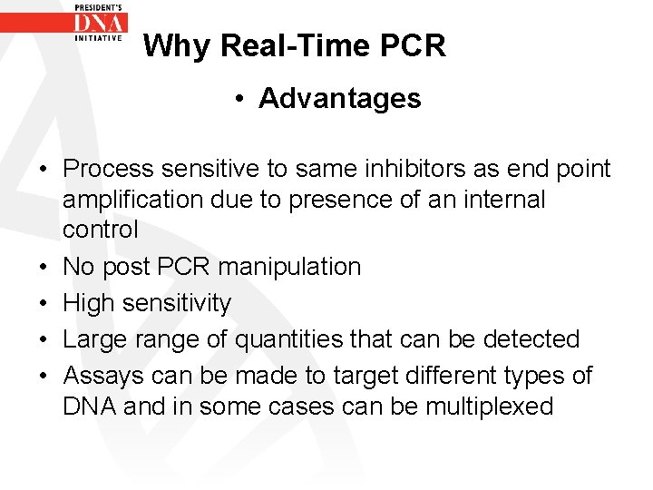 Why Real-Time PCR • Advantages • Process sensitive to same inhibitors as end point