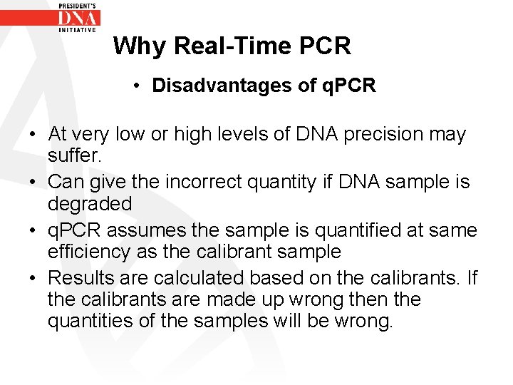 Why Real-Time PCR • Disadvantages of q. PCR • At very low or high