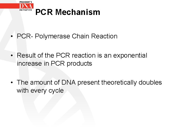 PCR Mechanism • PCR- Polymerase Chain Reaction • Result of the PCR reaction is