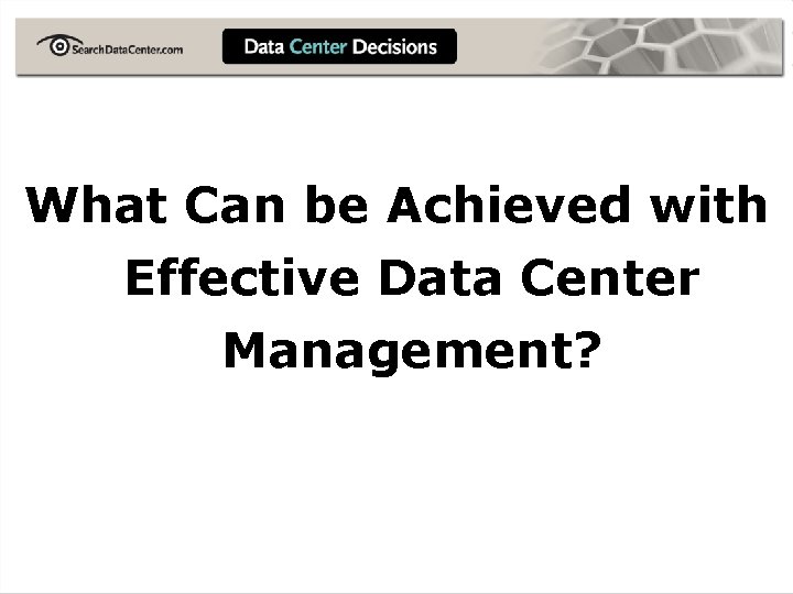 What Can be Achieved with Effective Data Center Management? 