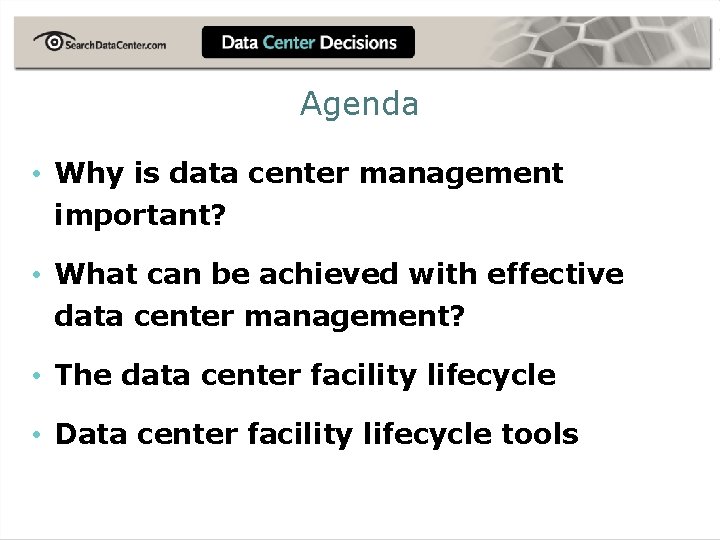 Agenda • Why is data center management important? • What can be achieved with