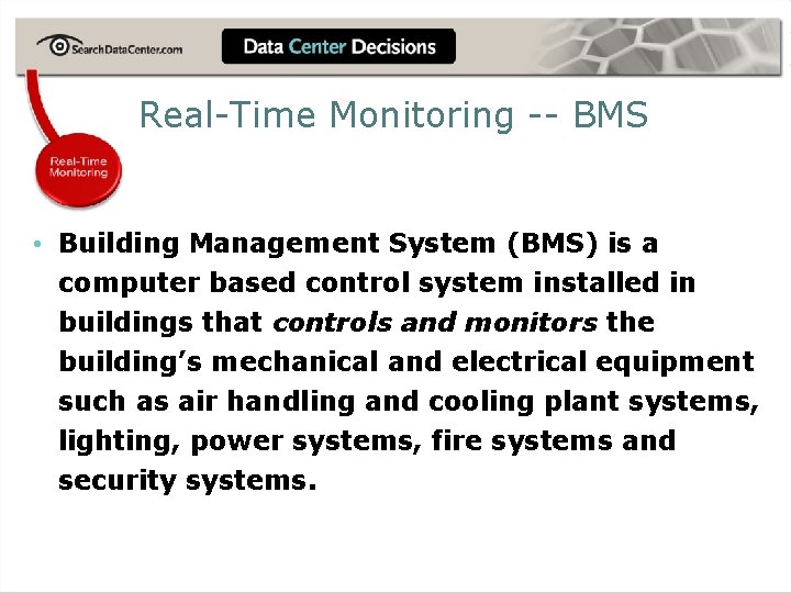 Real-Time Monitoring -- BMS • Building Management System (BMS) is a computer based control