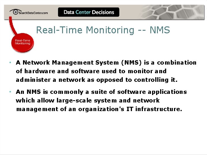 Real-Time Monitoring -- NMS • A Network Management System (NMS) is a combination of