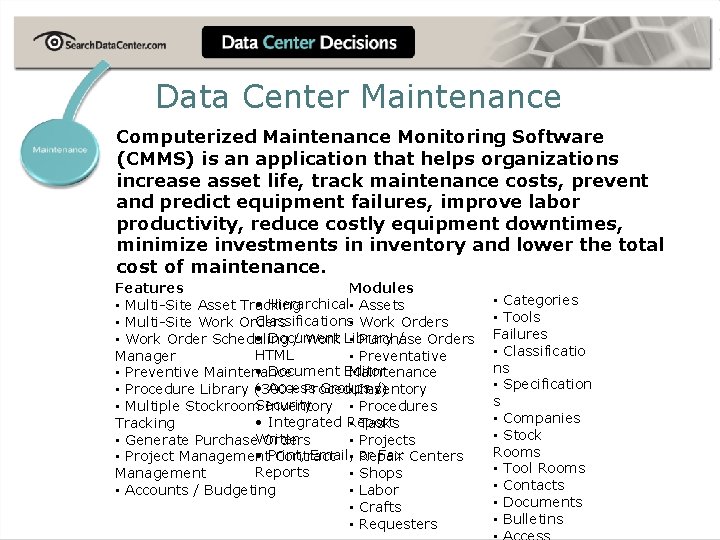 Data Center Maintenance Computerized Maintenance Monitoring Software (CMMS) is an application that helps organizations