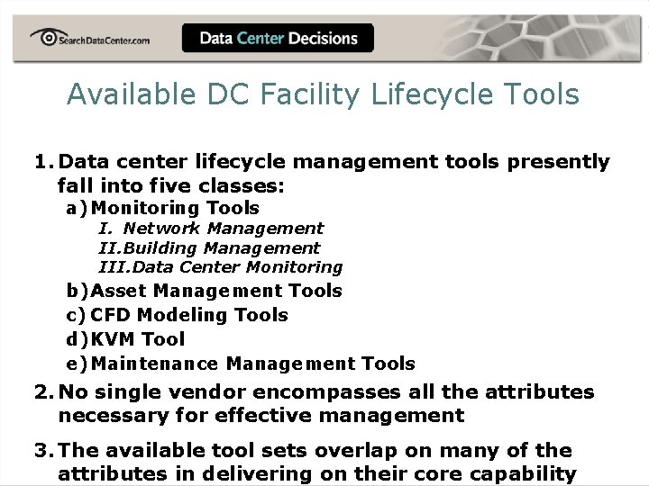 Available DC Facility Lifecycle Tools 1. Data center lifecycle management tools presently fall into