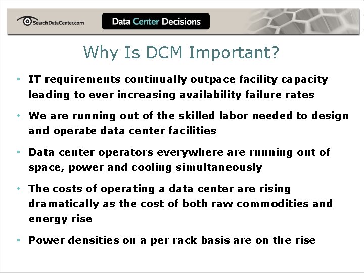 Why Is DCM Important? • IT requirements continually outpace facility capacity leading to ever