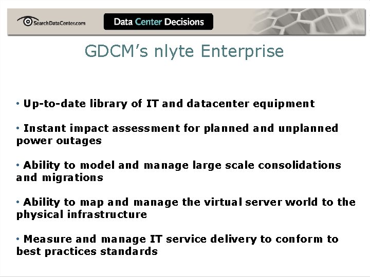 GDCM’s nlyte Enterprise • Up-to-date library of IT and datacenter equipment • Instant impact