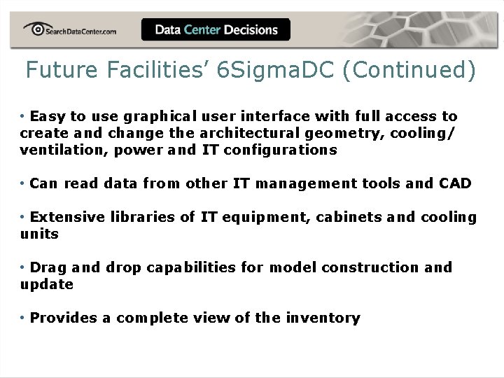 Future Facilities’ 6 Sigma. DC (Continued) • Easy to use graphical user interface with