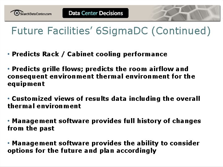 Future Facilities’ 6 Sigma. DC (Continued) • Predicts Rack / Cabinet cooling performance •