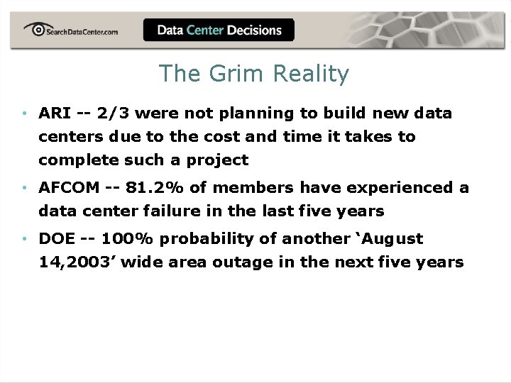 The Grim Reality • ARI -- 2/3 were not planning to build new data