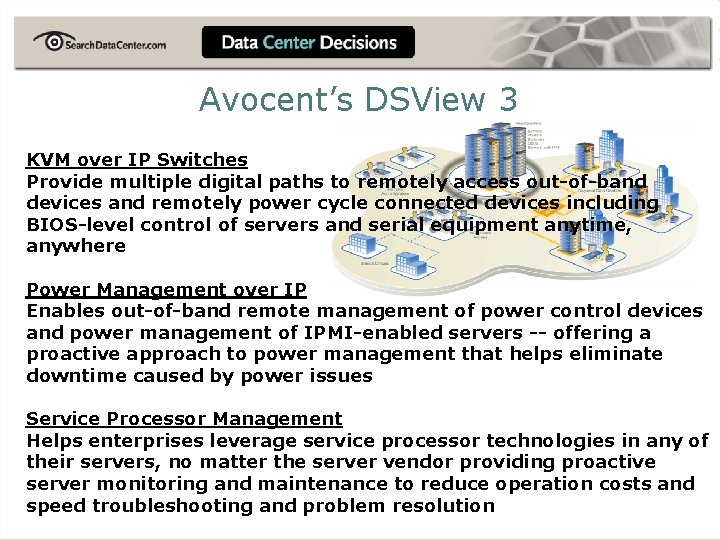 Avocent’s DSView 3 KVM over IP Switches Provide multiple digital paths to remotely access