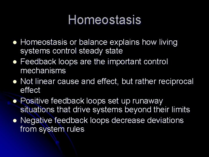 Homeostasis l l l Homeostasis or balance explains how living systems control steady state