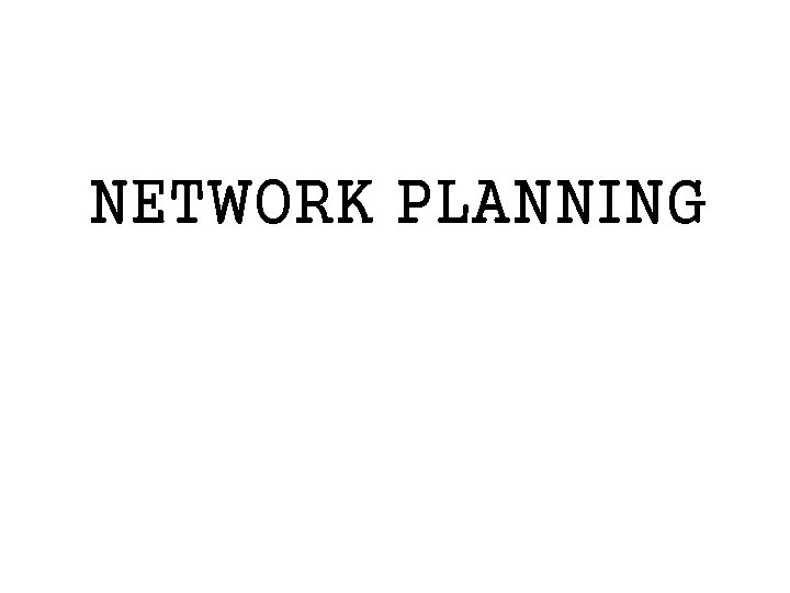 NETWORK PLANNING 