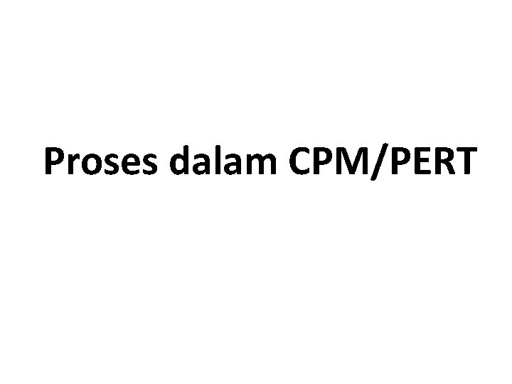 Proses dalam CPM/PERT 