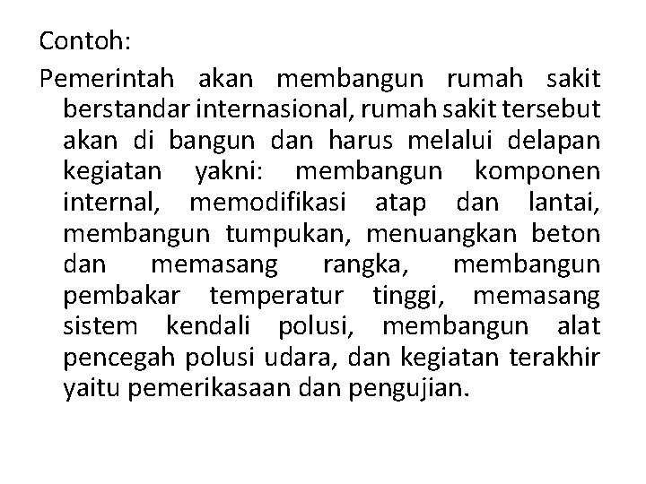 Contoh: Pemerintah akan membangun rumah sakit berstandar internasional, rumah sakit tersebut akan di bangun