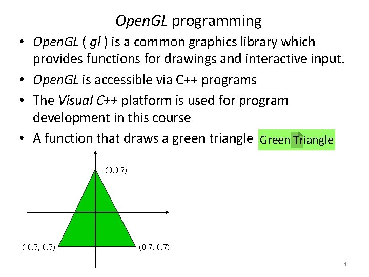 Open. GL programming • Open. GL ( gl ) is a common graphics library