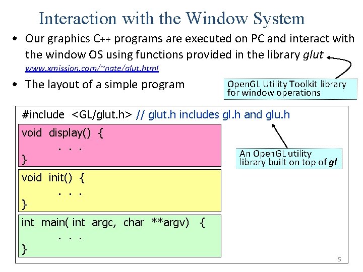 Interaction with the Window System • Our graphics C++ programs are executed on PC