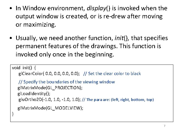  • In Window environment, display() is invoked when the output window is created,
