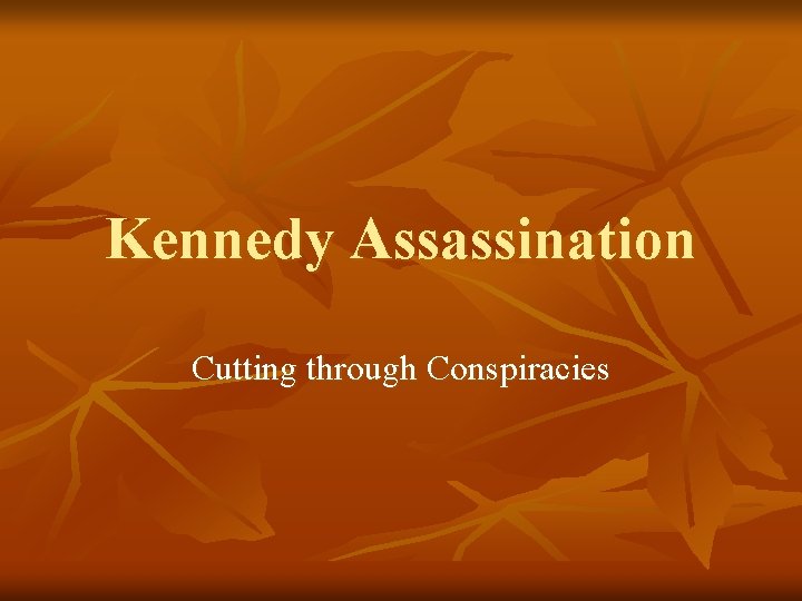 Kennedy Assassination Cutting through Conspiracies 