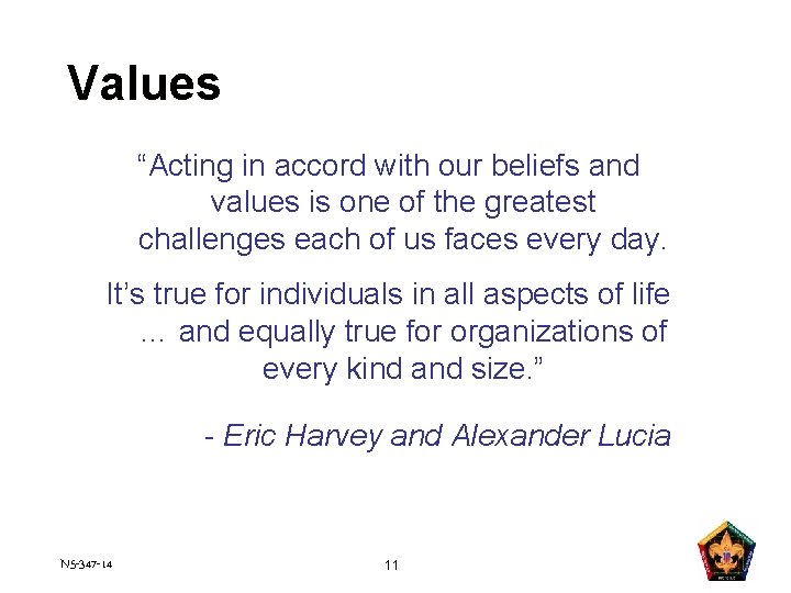 Values “Acting in accord with our beliefs and values is one of the greatest