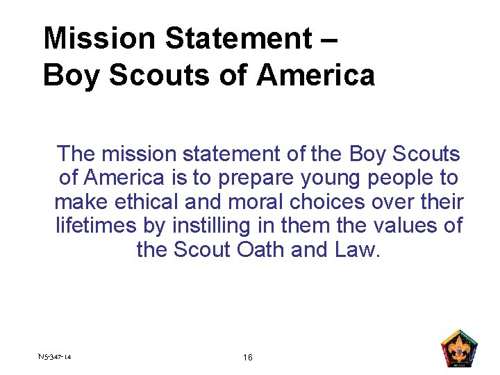 Mission Statement – Boy Scouts of America The mission statement of the Boy Scouts