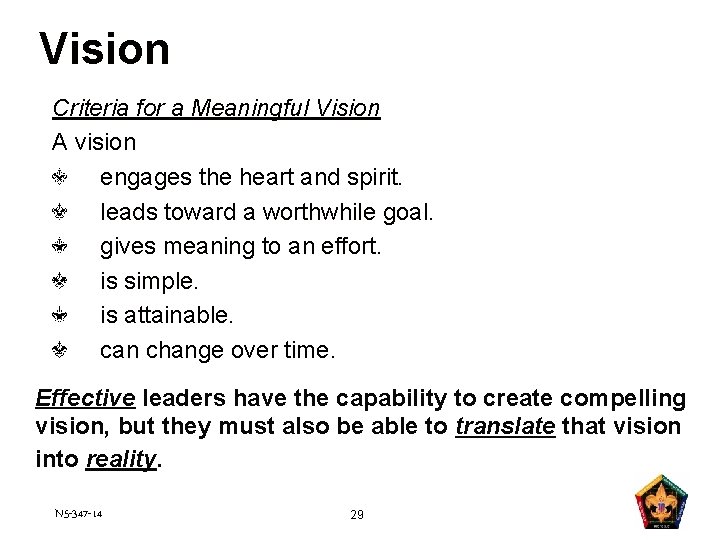Vision Criteria for a Meaningful Vision A vision engages the heart and spirit. leads