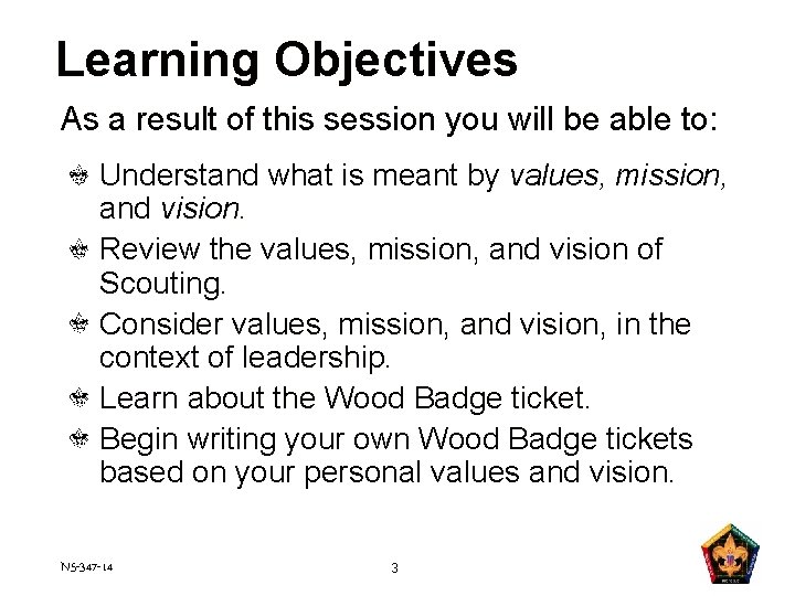 Learning Objectives As a result of this session you will be able to: Understand