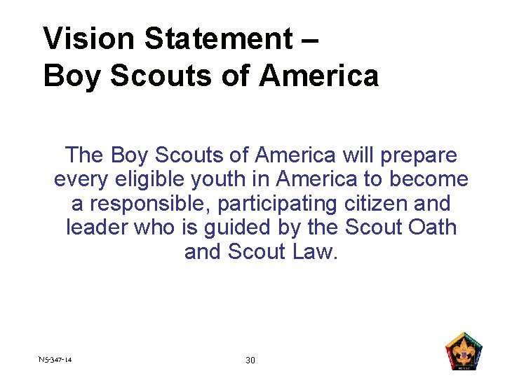 Vision Statement – Boy Scouts of America The Boy Scouts of America will prepare