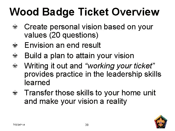 Wood Badge Ticket Overview Create personal vision based on your values (20 questions) Envision