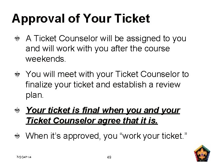 Approval of Your Ticket A Ticket Counselor will be assigned to you and will