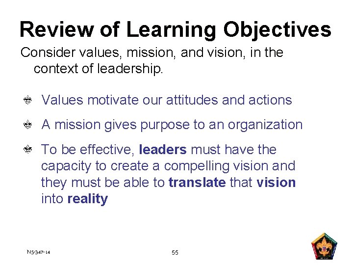 Review of Learning Objectives Consider values, mission, and vision, in the context of leadership.