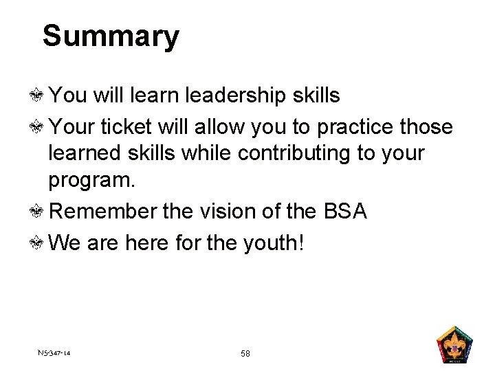 Summary You will learn leadership skills Your ticket will allow you to practice those