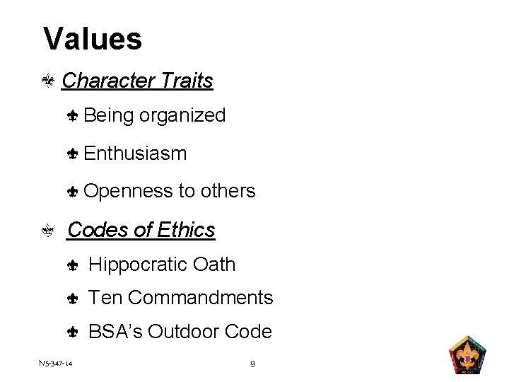 Values Character Traits Being organized Enthusiasm Openness to others Codes of Ethics Hippocratic Oath