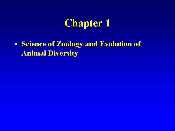 Chapter 1 • Science of Zoology and Evolution of Animal Diversity 