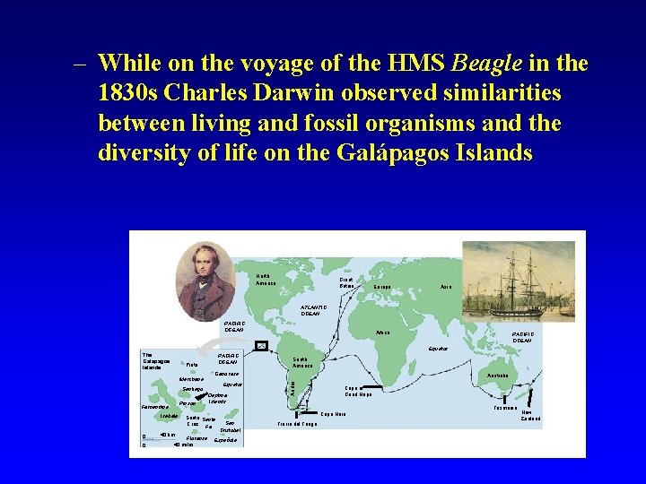 – While on the voyage of the HMS Beagle in the 1830 s Charles