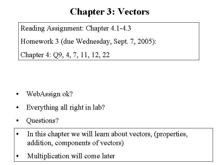 Chapter 3: Vectors Reading Assignment: Chapter 4. 1 -4. 3 Homework 3 (due Wednesday, Chapter 3: Vectors Reading Assignment: Chapter 4. 1 -4. 3 Homework 3 (due Wednesday,